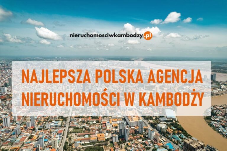 Najlepsza polska agencja nieruchomości w Kambodży – Tomasz Rozmus i NieruchomosciwKambodzy.pl